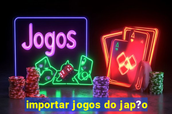 importar jogos do jap?o