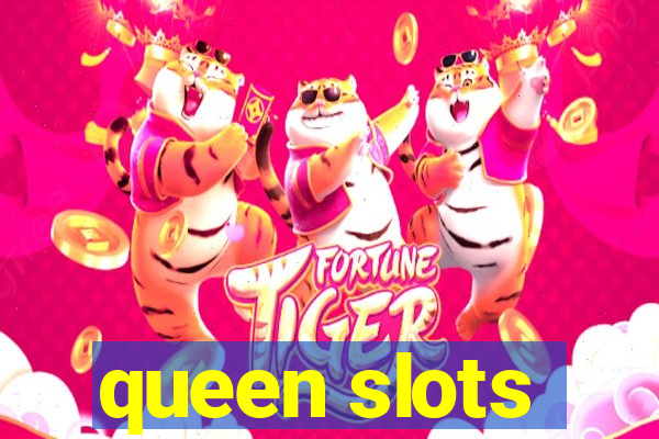 queen slots