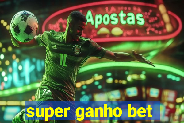 super ganho bet