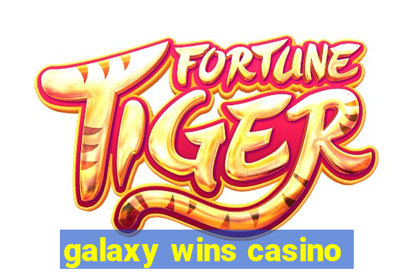 galaxy wins casino