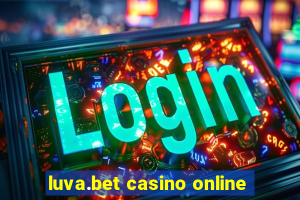 luva.bet casino online