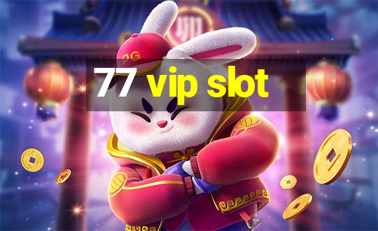 77 vip slot