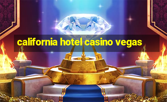 california hotel casino vegas