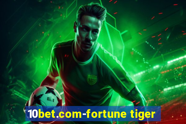 10bet.com-fortune tiger