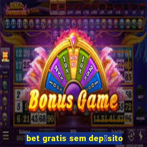 bet gratis sem dep贸sito