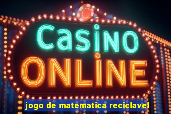 jogo de matematica reciclavel