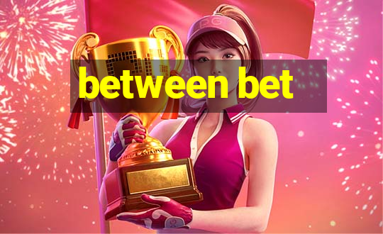 between bet