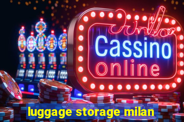 luggage storage milan