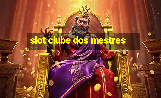 slot clube dos mestres