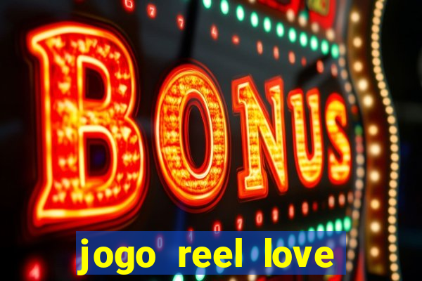 jogo reel love esporte da sorte