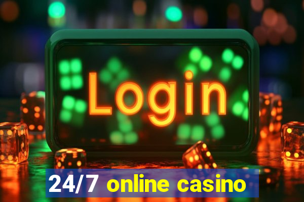 24/7 online casino