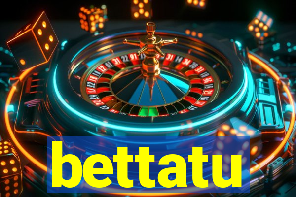 bettatu