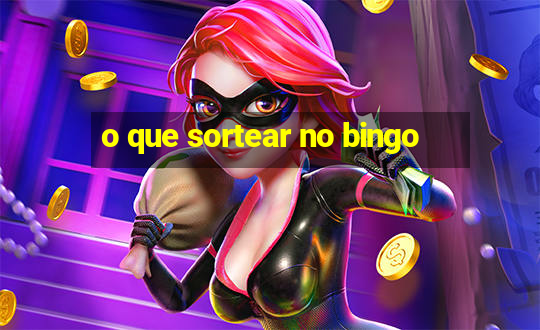 o que sortear no bingo