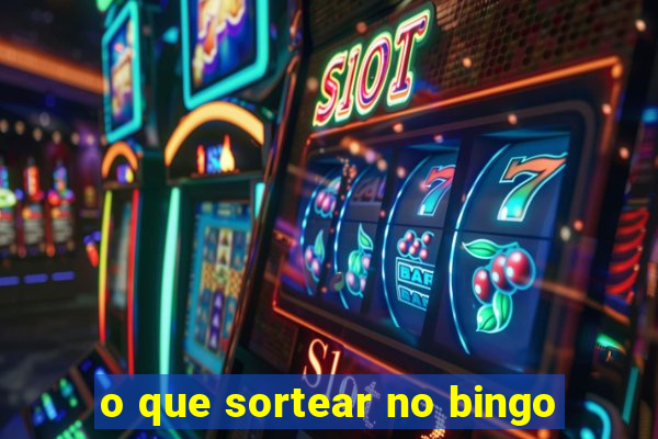 o que sortear no bingo