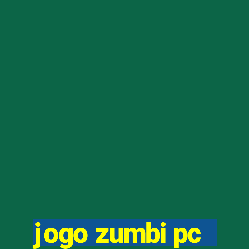 jogo zumbi pc