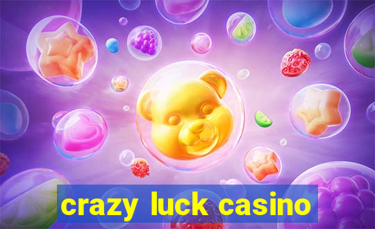 crazy luck casino