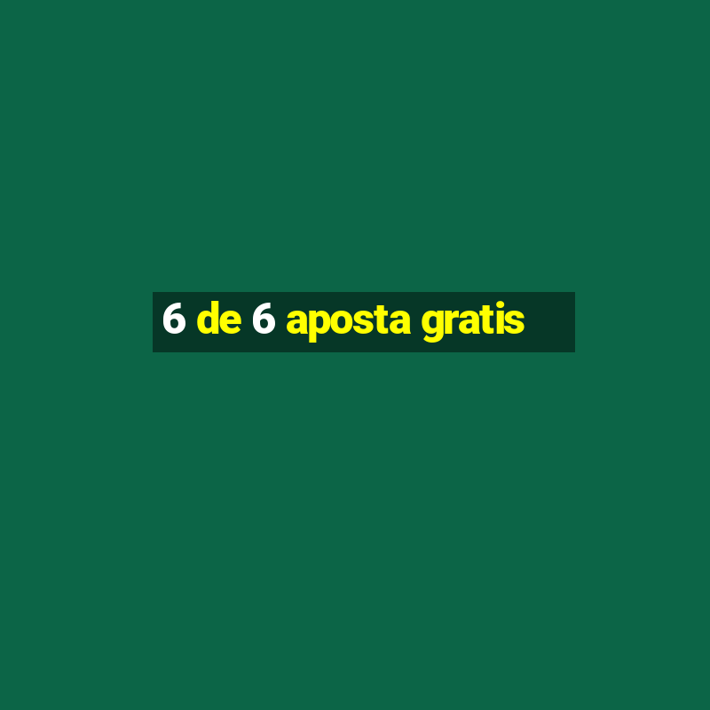 6 de 6 aposta gratis