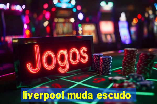 liverpool muda escudo