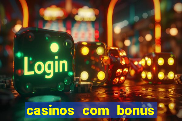 casinos com bonus sem deposito