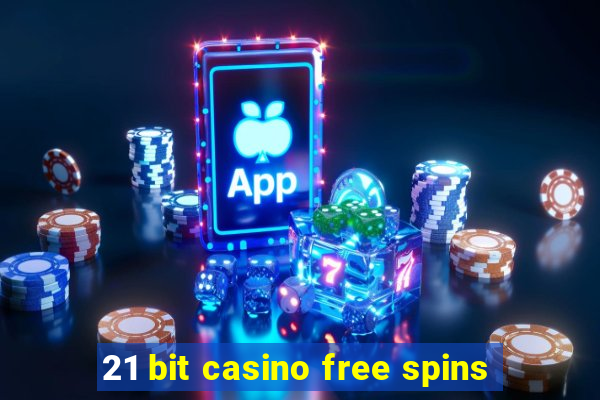 21 bit casino free spins