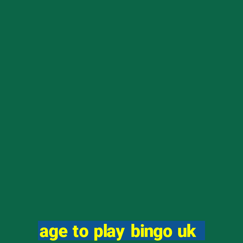 age to play bingo uk