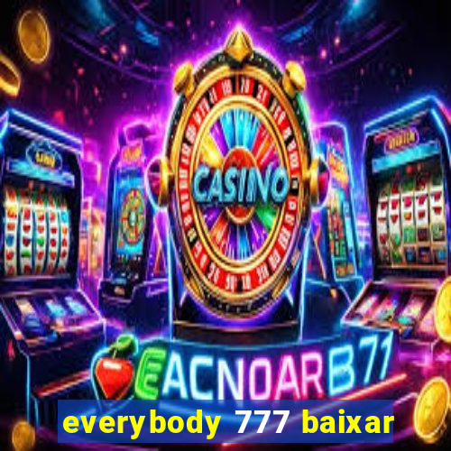 everybody 777 baixar