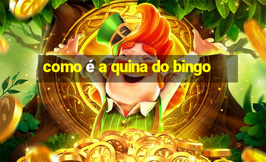 como é a quina do bingo