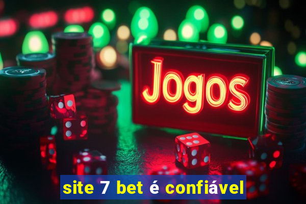 site 7 bet é confiável