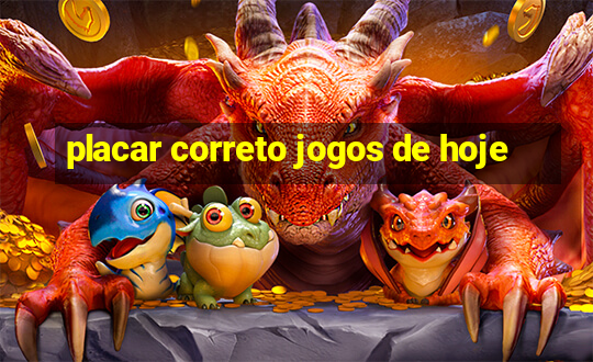 placar correto jogos de hoje