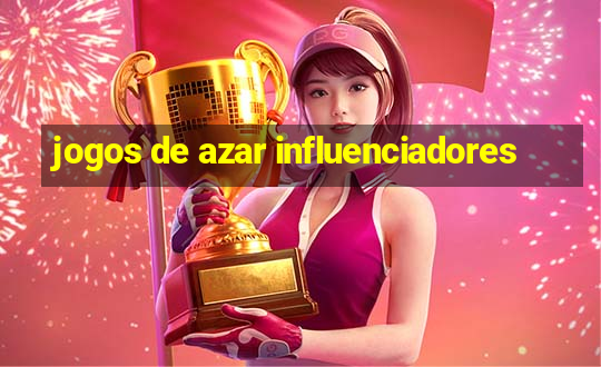 jogos de azar influenciadores