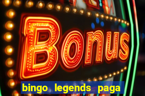 bingo legends paga de verdade