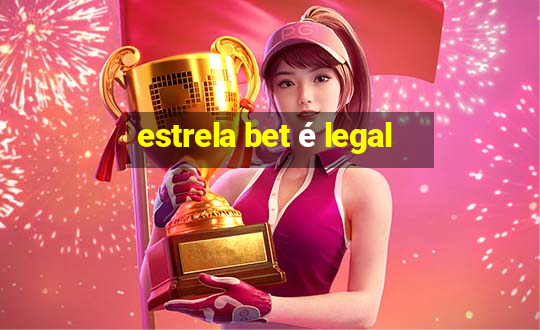 estrela bet é legal