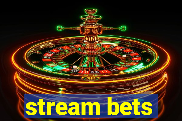 stream bets