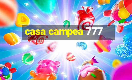 casa campea 777