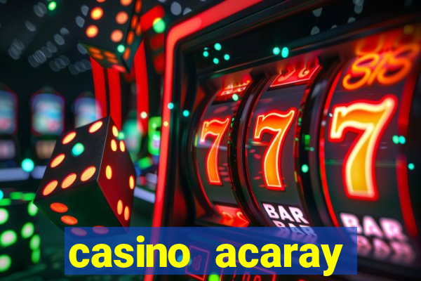 casino acaray horário de funcionamento