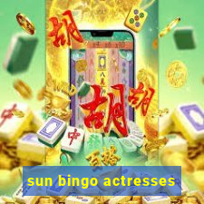 sun bingo actresses