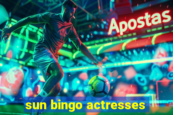 sun bingo actresses