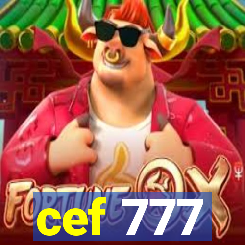 cef 777