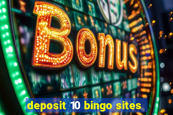 deposit 10 bingo sites