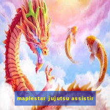 maplestar jujutsu assistir