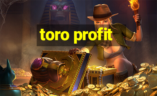 toro profit