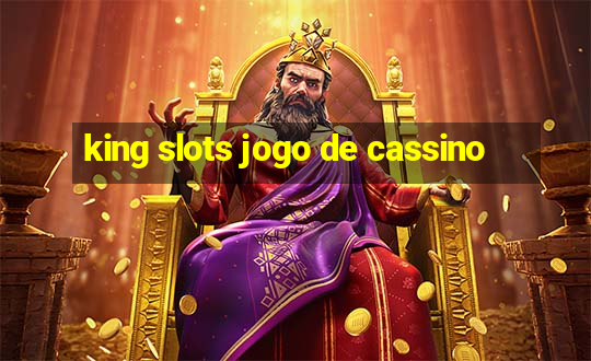 king slots jogo de cassino