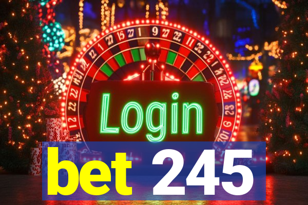 bet 245