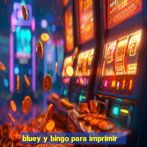 bluey y bingo para imprimir