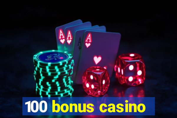 100 bonus casino