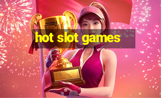 hot slot games