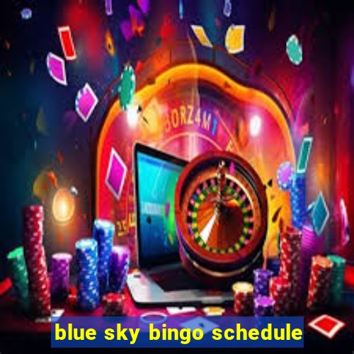 blue sky bingo schedule