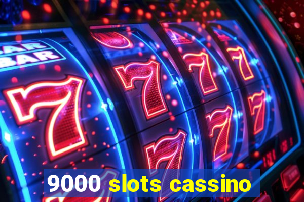 9000 slots cassino