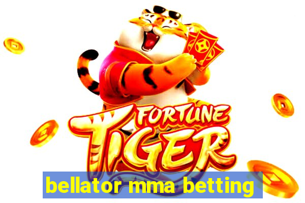 bellator mma betting