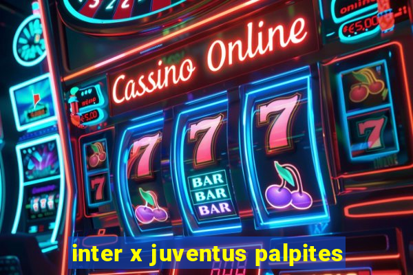 inter x juventus palpites